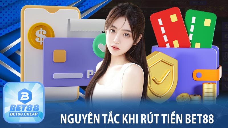 Nguyên tắc khi rút tiền bet88